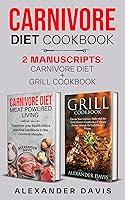 Algopix Similar Product 6 - CARNIVORE DIET COOKBOOK 2 MANUSCRIPTS