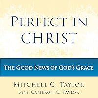 Algopix Similar Product 20 - Perfect in Christ The Good News of