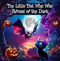 Algopix Similar Product 7 - The Little Bat Who Was Afraid of the