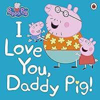 Algopix Similar Product 17 - Peppa Pig: I Love You, Daddy Pig