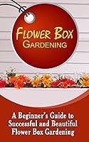 Algopix Similar Product 1 - Flower Box Gardening A Beginners