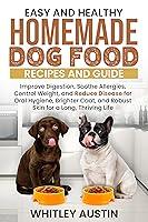 Algopix Similar Product 14 - Easy and Healthy Homemade Dog Food