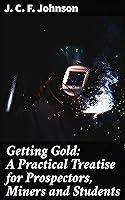 Algopix Similar Product 7 - Getting Gold A Practical Treatise for