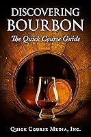 Algopix Similar Product 18 - Discovering Bourbon The Quick Course