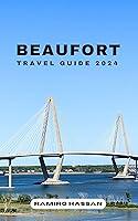 Algopix Similar Product 11 - BEAUFORT TRAVEL GUIDE 2024  Exploring