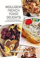 Algopix Similar Product 19 - INDULGENT FRENCH TOAST DELIGHTS A