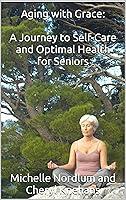 Algopix Similar Product 11 - Aging with Grace A Journey to
