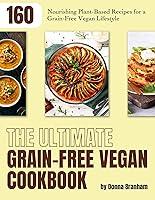 Algopix Similar Product 4 - The Ultimate GrainFree Vegan Cookbook