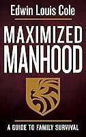 Algopix Similar Product 14 - Maximized Manhood A Guide to Family