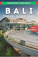 Algopix Similar Product 20 - Bali Travel Guide 2025 Explore the