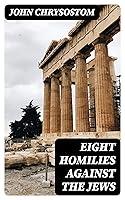 Algopix Similar Product 3 - Eight Homilies Against the Jews