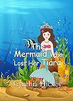 Algopix Similar Product 11 - The Mermaid Who Lost Her Tiara Just as