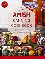 Algopix Similar Product 6 - The AMISH CANNING Cookbook