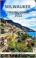 Algopix Similar Product 3 - MILWAUKEE TRAVEL GUIDE 2023  A