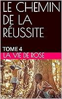 Algopix Similar Product 18 - LE CHEMIN DE LA RUSSITE  TOME 4 LE