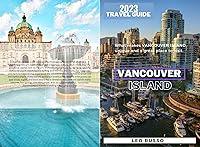 Algopix Similar Product 16 - VANCOUVER ISLAND TRAVEL GUIDE 2023 A