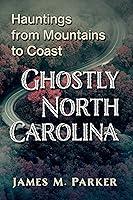 Algopix Similar Product 2 - Ghostly North Carolina Hauntings from