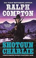 Algopix Similar Product 6 - Ralph Compton Shotgun Charlie A Ralph