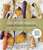 Algopix Similar Product 9 - The Whole Smiths Good Food Cookbook