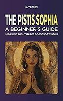 Algopix Similar Product 2 - The Pistis Sophia A Beginners Guide