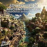 Algopix Similar Product 12 - Adventures in Ancient Babylon A