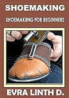 Algopix Similar Product 12 - Shoe Making: Shoemaking for beginners