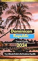 Algopix Similar Product 2 - Dominican Republic Travel Guide 2024