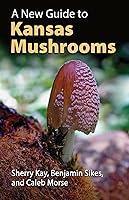 Algopix Similar Product 8 - A New Guide to Kansas Mushrooms