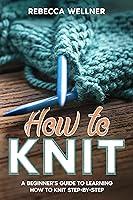 Algopix Similar Product 11 - How to Knit A Beginners Guide to