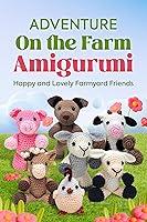 Algopix Similar Product 4 - Adventure on the Farm Amigurumi Happy