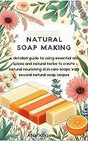 Algopix Similar Product 16 - NATURAL SOAP MAKING A detailed guide