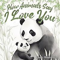 Algopix Similar Product 5 - How Animals Say I Love You Childrens