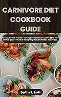 Algopix Similar Product 20 - CARNIVORE DIET COOKBOOK GUIDE Savoring