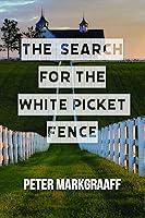 Algopix Similar Product 7 - The Search for the White Picket Fence