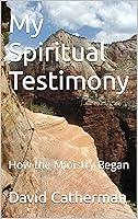 Algopix Similar Product 6 - My Spiritual Testimony How the