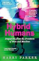 Algopix Similar Product 15 - Hybrid Humans Dispatches from the