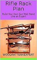 Algopix Similar Product 9 - Rifle Rack Plan Build Your Own Gun