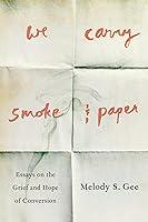 Algopix Similar Product 10 - We Carry Smoke and Paper Essays on the