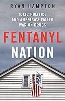 Algopix Similar Product 10 - Fentanyl Nation Toxic Politics and