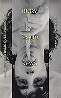 Algopix Similar Product 9 - Bury Your Gays An Anthology of Tragic