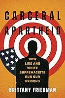 Algopix Similar Product 20 - Carceral Apartheid How Lies and White