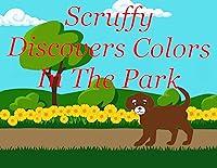 Algopix Similar Product 3 - Scruffy Discovers Colors in The Park