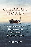 Algopix Similar Product 9 - Chesapeake Requiem A Year with the