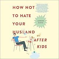 Algopix Similar Product 2 - How Not to Hate Your Husband After Kids