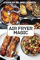 Algopix Similar Product 4 - Air Fryer Magic Best Quick and Easy