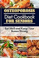 Algopix Similar Product 8 - Osteoporosis Diet Cookbook for Seniors