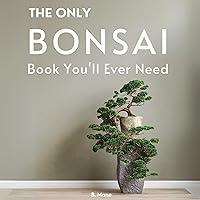 Algopix Similar Product 9 - The Only Bonsai Book Youll Ever Need