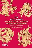 Algopix Similar Product 10 - The Aztec Myths A Guide to the Ancient