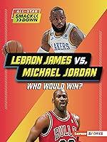 Algopix Similar Product 8 - LeBron James vs Michael Jordan Who