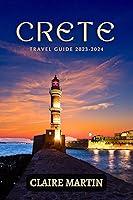 Algopix Similar Product 10 - Crete Travel Guide 20232024 A Journey